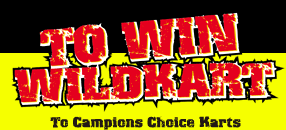 TO WIN WILDKART�@To Campions Choice Karts